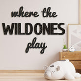 Beeveer Where the Wild Ones Play sign wooden wall decor in black adds playful charm to nurseries