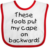 inktastic These Fools Put Cape On Backwards bib front view shows soft cotton and mess protection