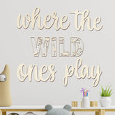 Longan Craft Where The Wild Ones Play Sign piece 1, ideal for playful wall decor in kid's room.