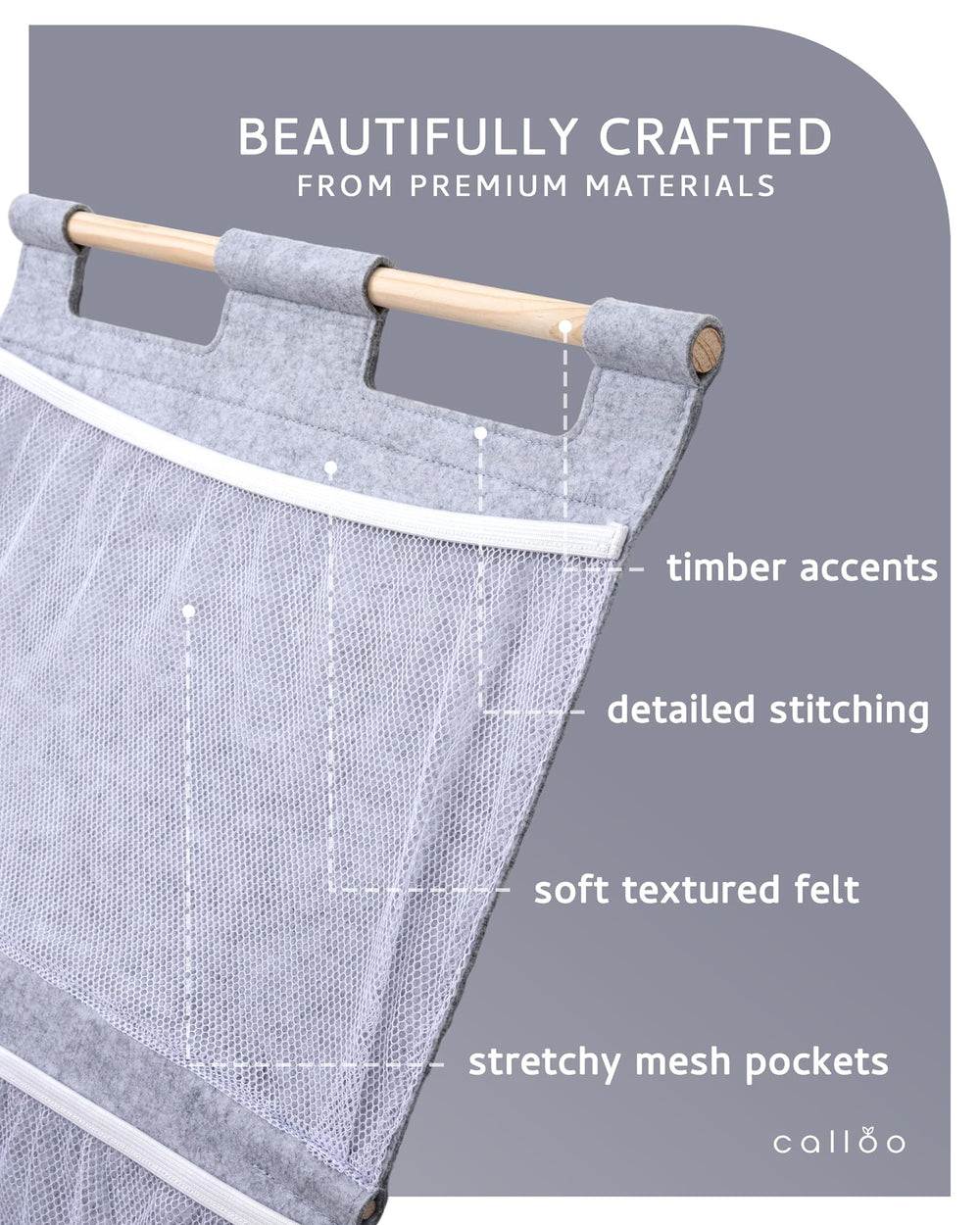 Calloo soft felt with timber accents adds timeless durability.