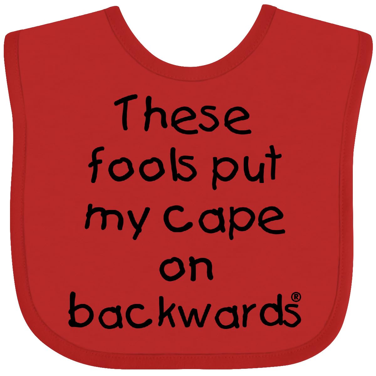 Inktastic These Fools Put My Cape on Backwards baby bib red, soft cotton for comfy mealtime