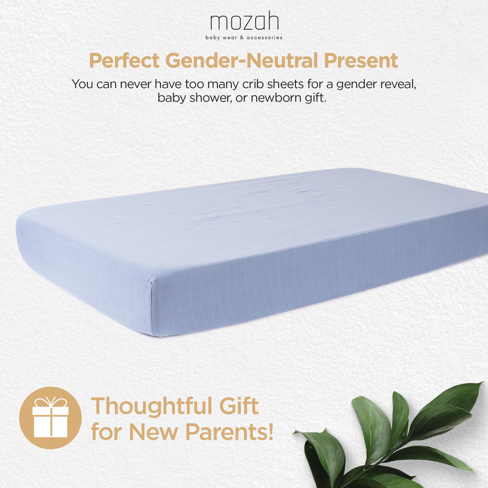 Mozah organic muslin sheets fit standard cribs and toddler mattresses securely