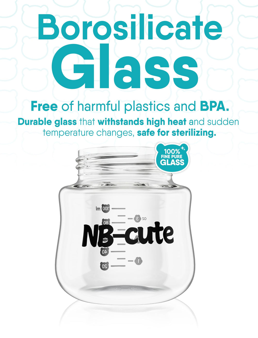 NB-cute borosilicate glass is heat resistant and easy to sterilize