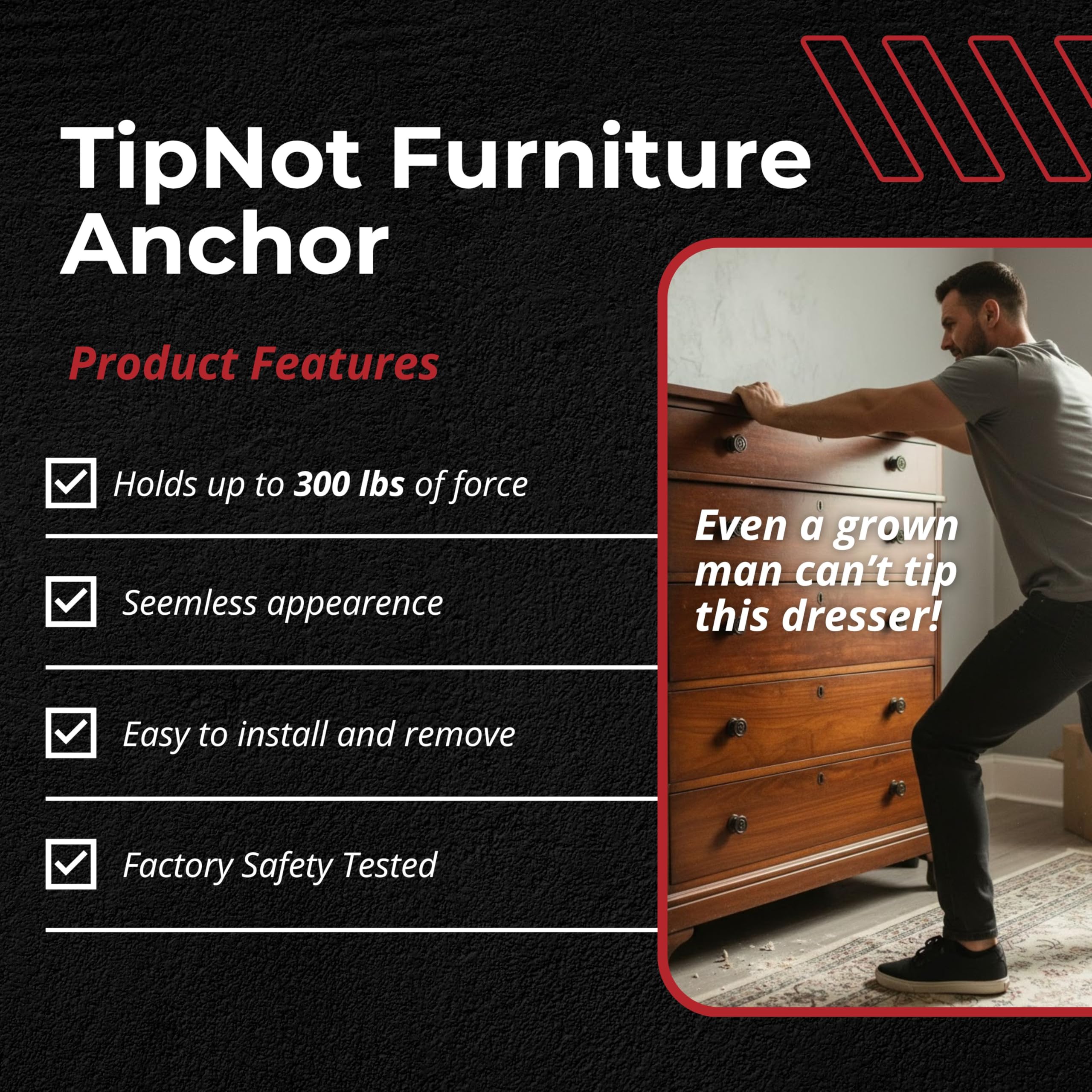 TipNot ideal for TV stands and bookcases, reducing tip risk during playful moments.