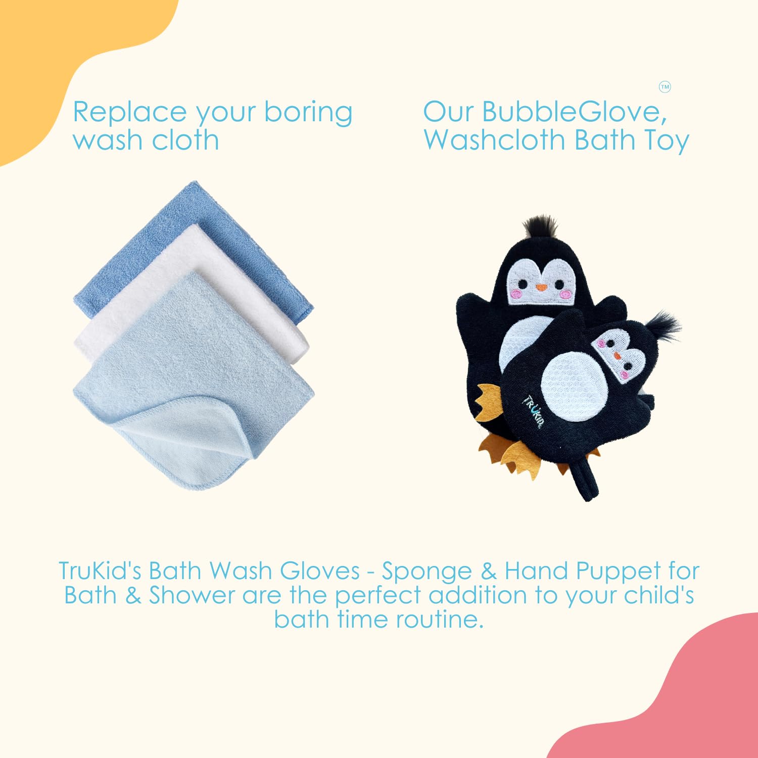 TruKid BubbleGlove cleans easily and dries quickly for neat storage after use.