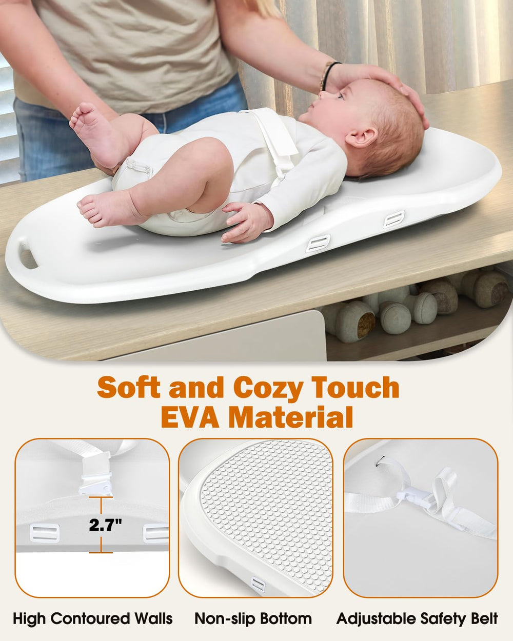 Widitn head-elevated design features provide comfortable positioning during changes.